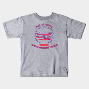Full of Carbs and Unresolved Trauma Kids T-Shirt